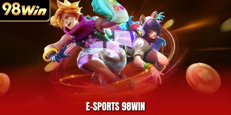 E-Sports 98WIN | Cược Thể Thao Điện Tử Đỉnh Cao 2025