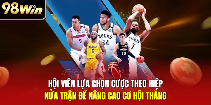 Hội viên lựa chọn cược theo hiệp, nửa trận để nâng cao cơ hội thắng 
