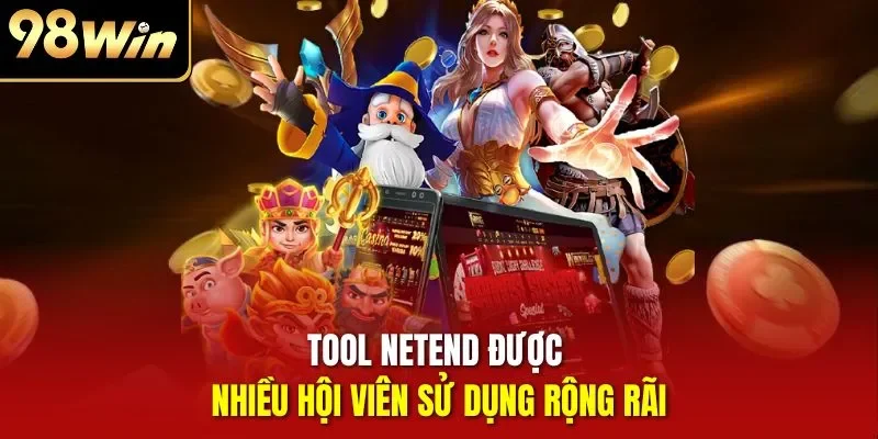 Tool NetEnd được nhiều hội viên sử dụng rộng rãi